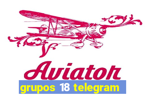 grupos 18 telegram